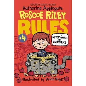 Roscoe Riley Rules #4: Never Swim in Applesauce -- Katherine Applegate
